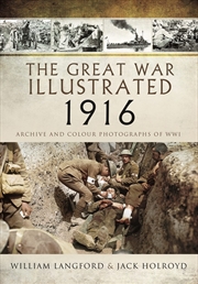 Buy Great War Illustrated 1916: Archive and Colour Photographs of WWI