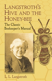 Buy Langstroth's Hive and the Honey-Bee: The Classic Beekeeper's Manual