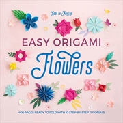 Buy Easy Origami Flowers: 400 pages ready to fold with 10 step-by-step tutorials