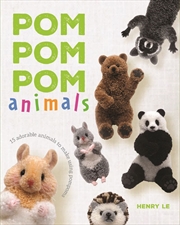 Buy Pom Pom Pom Animals: 12 Adorable Animals to Make Using Pompoms