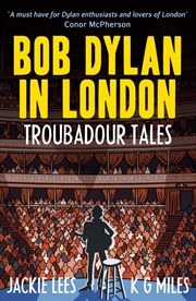 Buy Bob Dylan in London: Troubadour Tales