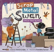 Buy Scrap Metal Swan: A River Clean-Up Story