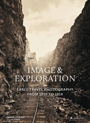 Buy Image and Exploration: Early Travel Photography from 1850 to 1914