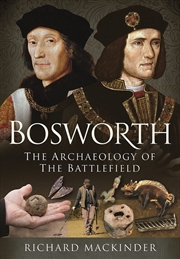 Buy Bosworth: The Archaeology of the Battlefield