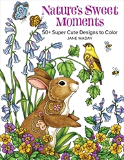 Buy Nature's Sweet Moments: 50+ Super Cute Designs to Color