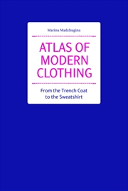 Buy Atlas of Modern Clothing: From the Trench Coat to the Sweatshirt