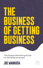 Buy Business of Getting Business: The Digital Marketing Guide for Small Businesses