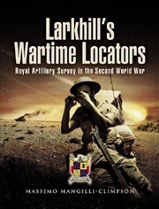 Buy Larkhill's Wartime Locators: Royal Artillery Survey in the Second World War