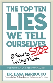 Buy Top Ten Lies We Tell Ourselves: And How to Stop Living Them