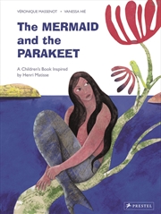 Buy Mermaid and the Parakeet: A Children's Book Inspired by Henri Matisse