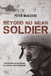 Buy Beyond No Mean Soldier: The Explosive Recollections of a Former Special Forces Operator