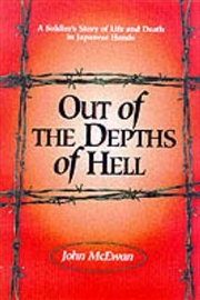 Buy Out of the Depths of Hell: A Soldier's Story of Life and Death in Japanese Hands