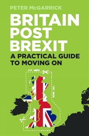 Buy Britain Post Brexit: A Practical Guide to Moving On