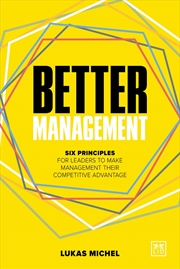 Buy Better Management: Six Principles for Leaders to Make Management their Competitive Advantage