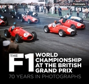 Buy F1 World Championship at the British Grand Prix: 70 Years in Photographs