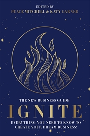 Buy Ignite: Everything You Need to Know to Create Your Dream Business!