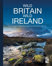 Buy Wild Britain - Wild Ireland: Unique National Parks, Nature Reserves and Biosphere Reserves