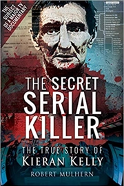 Buy Secret Serial Killer: The True Story of Kieran Kelly