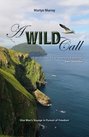 Buy Wild Call: One Man's Voyage in Pursuit of Freedom