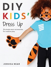 Buy DIY Kids' Dress Up: 36 Simple Sewn Accessories for Creative Play