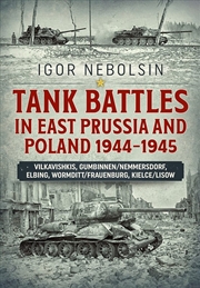 Buy Tank Battles in East Prussia and Poland 1944-1945: Vilkavishkis, Gumbinnen/Nemmersdorf, Elbing, Worm