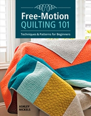 Buy Free Motion Quilting 101: Techniques and Patterns for Beginners