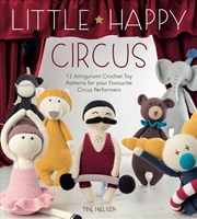 Buy Little Happy Circus: 12 Amigurumi Crochet Toy Patterns