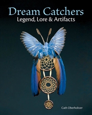 Buy Dream Catchers: Legend, Lore and Artifacts