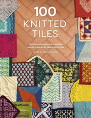 Buy 100 Knitted Tiles: Charts and Patterns for Knitted Motifs Inspired by Decorative Tiles