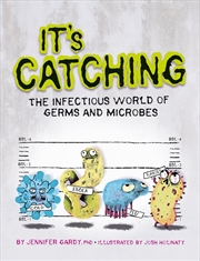 Buy It's Catching: The Infectious World of Germs and Microbes