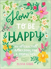 Buy How to be Happy: 52 Ways to Fill Your Days with Loving Kindness