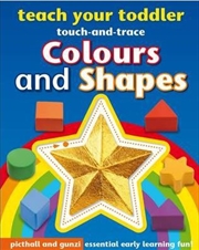 Buy Teach Your Toddler Touch-and-Trace: Colours and Shapes