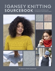 Buy Gansey Knitting Sourcebook: 150 Stitch Patterns and 10 Projects for Gansey Knits