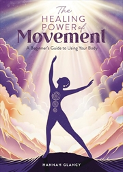 Buy Healing Power of Movement: A Beginner's Guide to Using Your Body