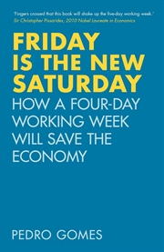 Buy Friday is the New Saturday: How a Four-Day Working Week Will Save the Economy