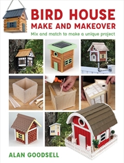 Buy Bird House Make and Makeover: Mix and Match to Make a Unique Project