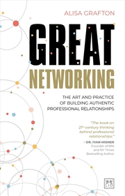 Buy Great Networking: The Art and Practice of Building Authentic Professional Relationships