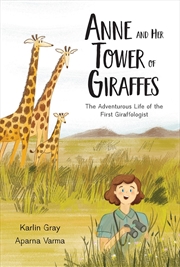 Buy Anne and Her Tower of Giraffes: The Adventurous Life of the First Giraffologist