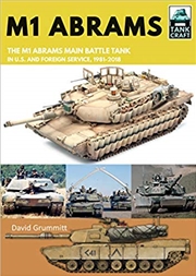 Buy Tank Craft 17: M1 Abrams The US's Main Battle Tank in American and Foreign Service, 1981-2018