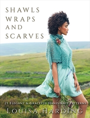 Buy Shawls, Wraps and Scarves: 21 Elegant and Graceful Hand-Knit Patterns