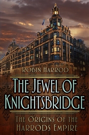 Buy Jewel of Knightsbridge: The Origins of the Harrods Empire