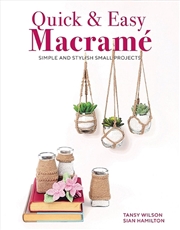 Buy Quick & Easy Macrame - Simple and Stylish Small Projects