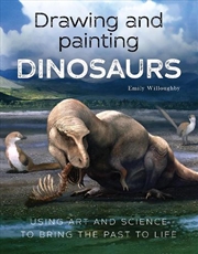 Buy Drawing and Painting Dinosaurs - Using Art and Science to Bring the Past to Life