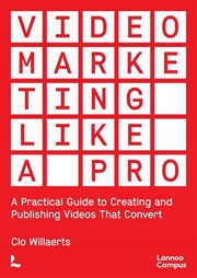 Buy Video Marketing Like a PRO - A Practical Guide to Creating and Publishing Videos That Convert