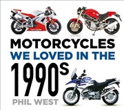 Buy Motorcycles We Loved in the 1990s