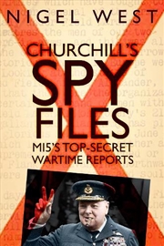 Buy Churchill's Spy Files - MI5's Top-Secret Wartime Reports