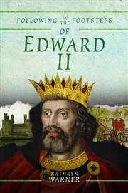 Buy Following in the Footsteps of Edward II - A Historical Guide to the Medieval King