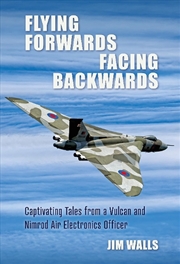 Buy Flying Forwards, Facing Backwards - Captivating Tales from a Nimrod and Valcan Air Electronics Opera