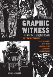 Buy Graphic Witness - Five Wordless Graphic Novels by Frans Masereel, Lynd Ward, Giacomo Patri, Erich Gl