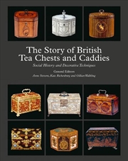 Buy Story of British Tea Chests and Caddies - Social History and Decorative Techniques